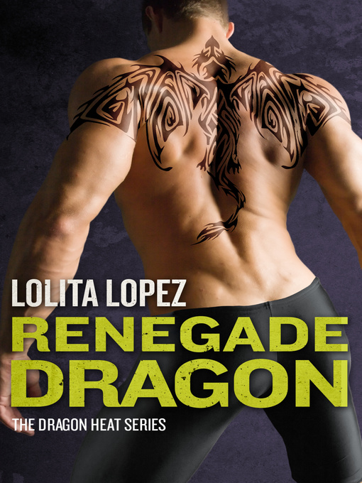 Title details for Renegade Dragon by Lolita Lopez - Wait list